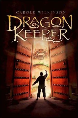 Dragon Keeper : Dragonkeeper Series : Book 1 - Carole Wilkinson