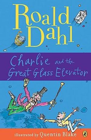 Charlie and the Great Glass Elevator : Puffin Modern Classics - Roald Dahl