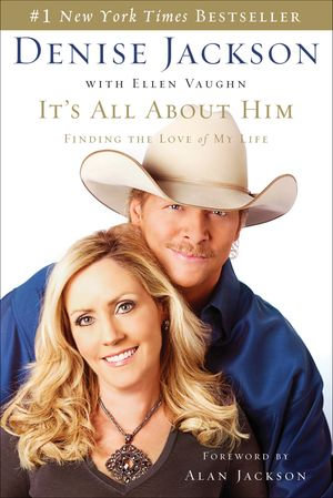 It's All About Him : Finding the Love of My Life - Denise Jackson