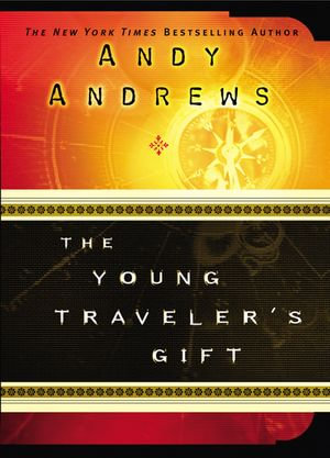 The Young Traveler's Gift : Seven Decisions That Determine Personal Success - Andy Andrews