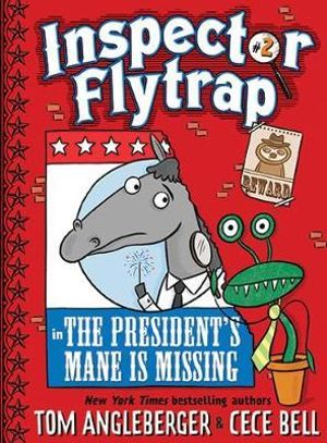 Inspector Flytrap in the President's Mane is Missing : The Flytrap Files - Tom Angleberger