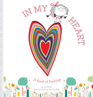 In My Heart : A Book of Feelings - Jo Witek