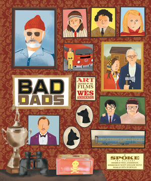 The Wes Anderson Collection : Bad Dads : Art Inspired by the Films of Wes Anderson - Spoke Art Gallery