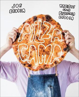 Pizza Camp : Recipes from Pizzeria Beddia - Joe Beddia