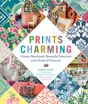 Prints Charming by Madcap Cottage : Create Absolutely Beautiful Interiors with Prints & Patterns - John Loecke