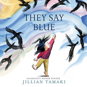 They Say Blue : A Picture Book - Jillian Tamaki