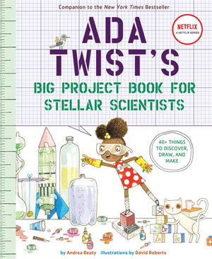 Ada Twist's Big Project Book for Stellar Scientists : 40+ Charts, Experiments and Activities - Andrea Beaty