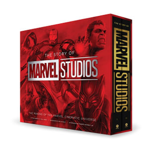 The Story of Marvel Studios : The Making of the Marvel Cinematic Universe - Tara Bennett