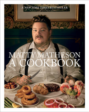 Matty Matheson : A Cookbook - Matty Matheson