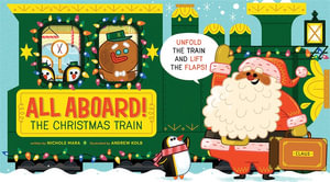 All Aboard! The Christmas Train (An Abrams Extend-a-Book) : A Holiday Board Book - Nichole Mara