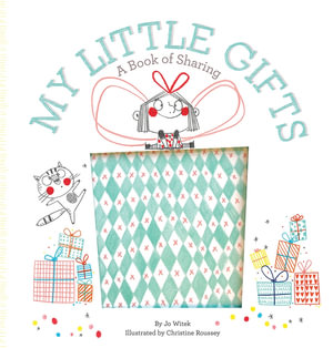 My Little Gifts : Growing Hearts : A Book of Sharing - Jo Witek