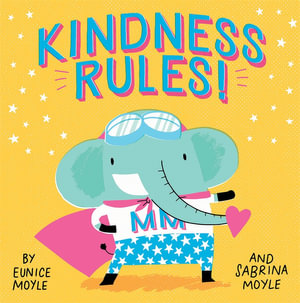 Kindness Rules! : Book About the Magic of Manners - Eunice Moyle