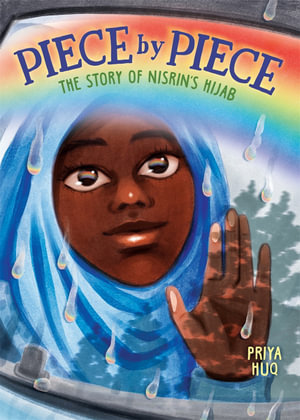 Piece by Piece: The Story of Nisrin's Hijab : A Graphic Novel - Priya Huq