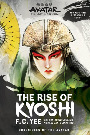 Avatar: The Last Airbender : The Rise of Kyoshi Book 1 - F.C. Yee