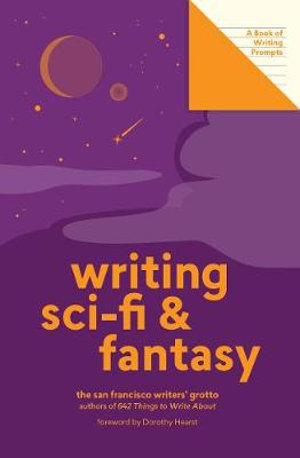 Writing Sci-Fi and Fantasy: A Book of Writing Prompts : Lit Starts - San Francisco Writers' Grotto