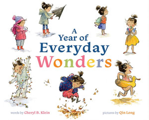 A Year of Everyday Wonders : A Picture Book - Cheryl B. Klein