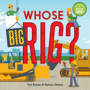 Whose Big Rig? (A Guess-the-Job Book) : A Guess-the-Job Book - Toni Buzzeo