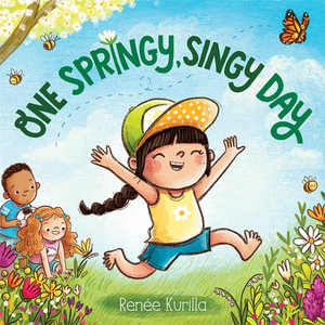 One Springy, Singy Day : A Picture Book - Renée Kurilla