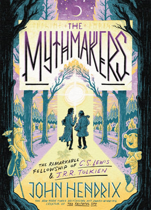 The Mythmakers : The Remarkable Fellowship of C.S. Lewis & J.R.R. Tolkien (A Graphic Novel) - John Hendrix