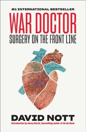 War Doctor : Surgery on the Front Line - David Nott