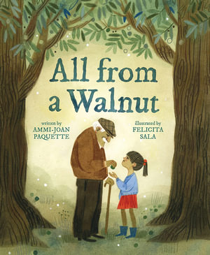 All from a Walnut : A Picture Book - Ammi-Joan Paquette