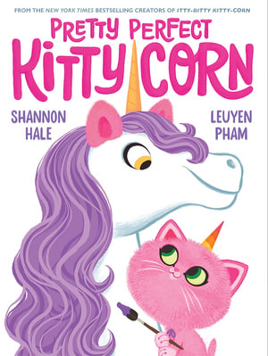 Pretty Perfect Kitty-Corn : A Picture Book - Shannon Hale