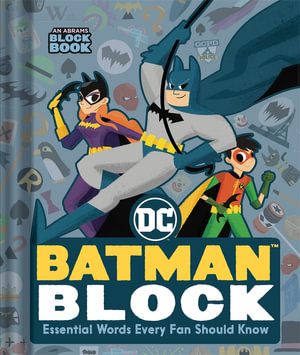 Batman Block (An Abrams Block Book) : Essential Words Every Fan Should Know - Warner Brothers