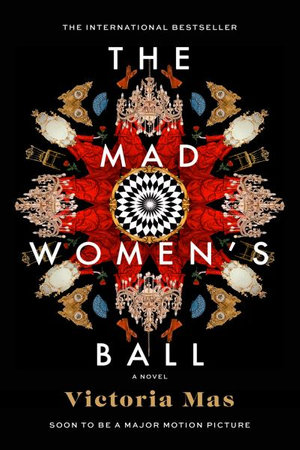 The Mad Women's Ball - Victoria Mas