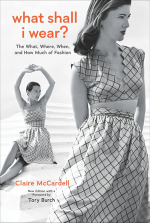 What Shall I Wear? : The What, Where, When, and How Much of Fashion, New Edition - Claire McCardell