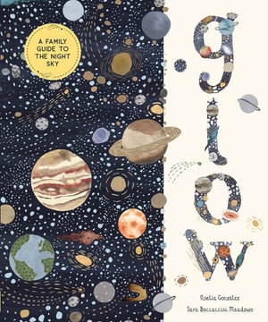 Glow : A Family Guide to the Night Sky - Noelia González