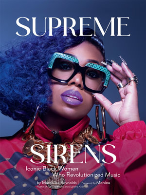 Supreme Sirens : Iconic Black Women Who Revolutionized Music - Marcellas Reynolds