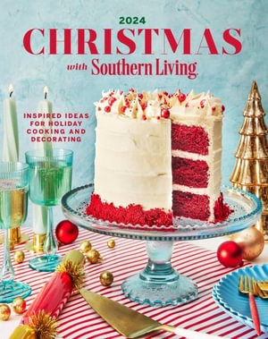 Christmas with Southern Living 2024 : Inspired Ideas for Holiday Cooking and Decorating - Editors of Southern Living