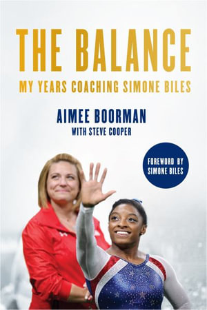 The Balance : My Years Coaching Simone Biles - Aimee Boorman