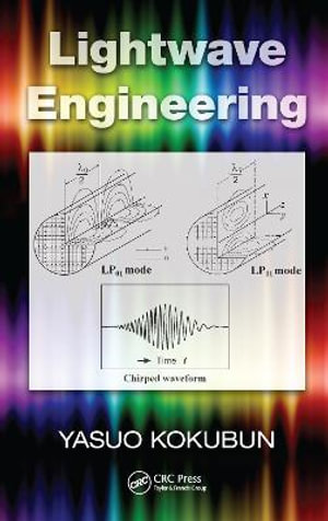 Lightwave Engineering : Optical Science and Engineering - Yasuo Kokubun