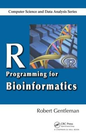 R Programming for Bioinformatics : Chapman & Hall/CRC Computer Science & Data Analysis - Robert Gentleman