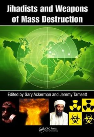 Jihadists and Weapons of Mass Destruction - Gary Ackerman