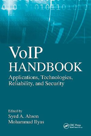 VoIP Handbook : Applications, Technologies, Reliability, and Security - Syed A. Ahson