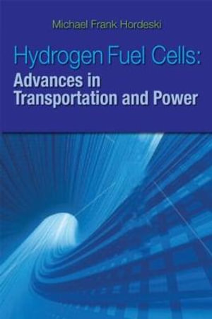 Hydrogen & Fuel Cells : Advances in Transportation and Power - Michael Frank Hordeski