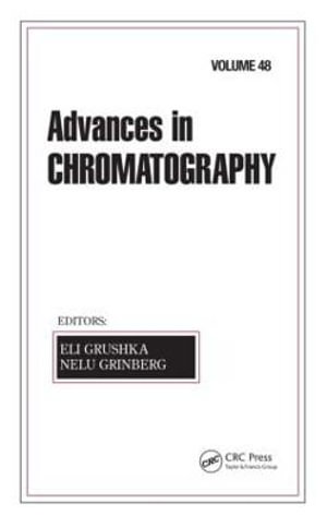 Advances in Chromatography : Volume 48 - Eli Grushka