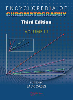 Encyclopedia of Chromatography : v. 3 - Jack Cazes