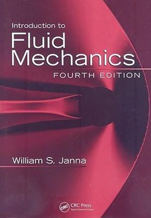 Introduction to Fluid Mechanics, Fourth Edition - William S. Janna