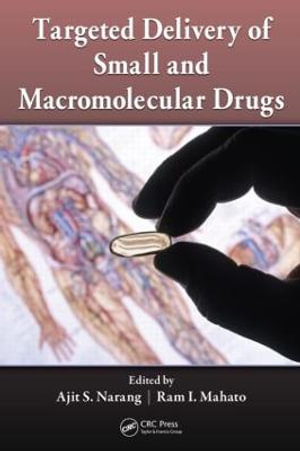 Targeted Delivery of Small and Macromolecular Drugs - Ajit S. Narang