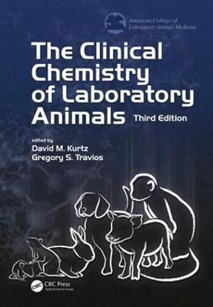 The Clinical Chemistry of Laboratory Animals : American College of Laboratory Animal Medicine - David M. Kurtz