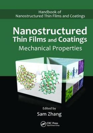 Nanostructured Thin Films and Coatings : Mechanical Properties - Sam Zhang