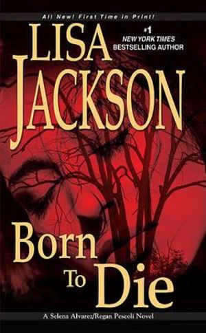 Born to Die : Alvarez & Pescoli Novel - Lisa Jackson