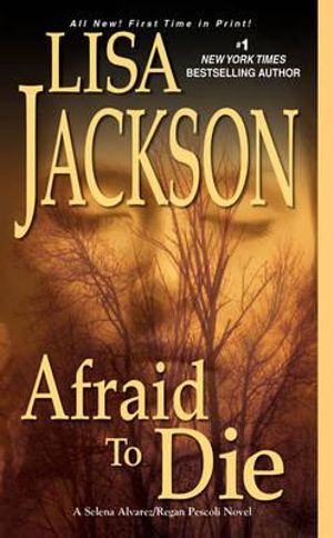 Afraid to Die : Alvarez & Pescoli Novel - Lisa Jackson