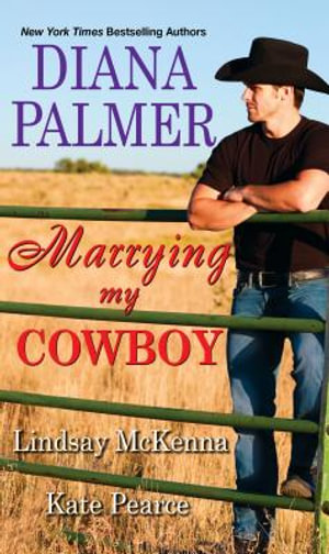 Marrying My Cowboy : A Sweet and Steamy Western Romance Anthology - Diana Palmer