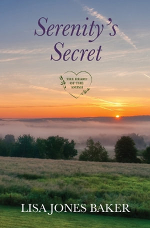 Serenity's Secret : The Heart of the Amish - Lisa Jones Baker