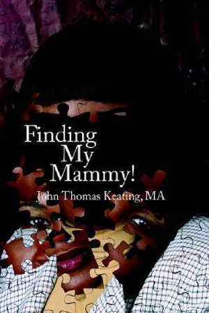 Finding My Mammy! - John Thomas Keating MA