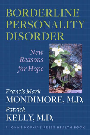 Borderline Personality Disorder : New Reasons for Hope - Francis Mark Mondimore